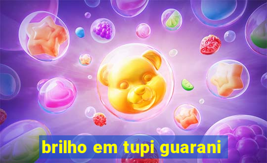 brilho em tupi guarani